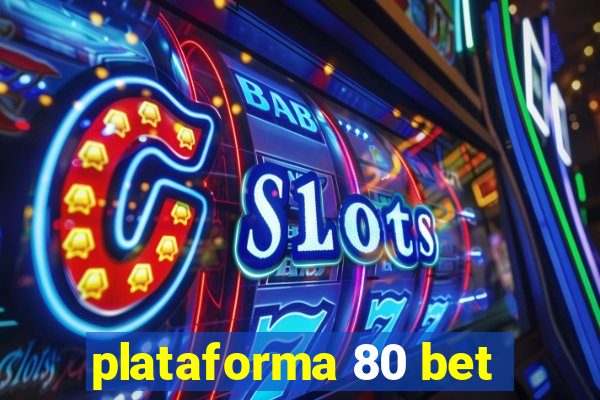 plataforma 80 bet